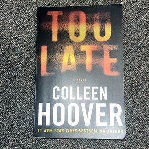 Too Late by: Colleen Hoover
